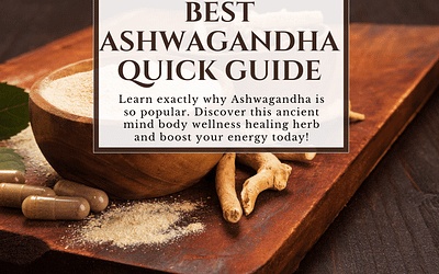 Best Ashwagandha Quick Guide: Discover the ancient wellness herb today!