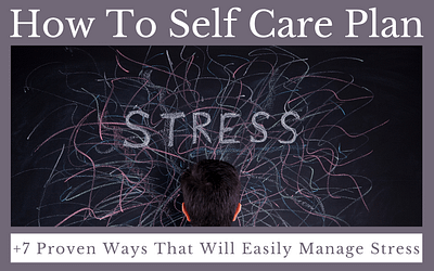 How To Self Care Plan: 7 Proven Ways That Will Easily Manage Stress