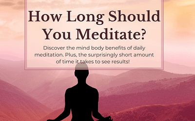 How Long Should You Meditate? Surprising Benefits In Little Time!