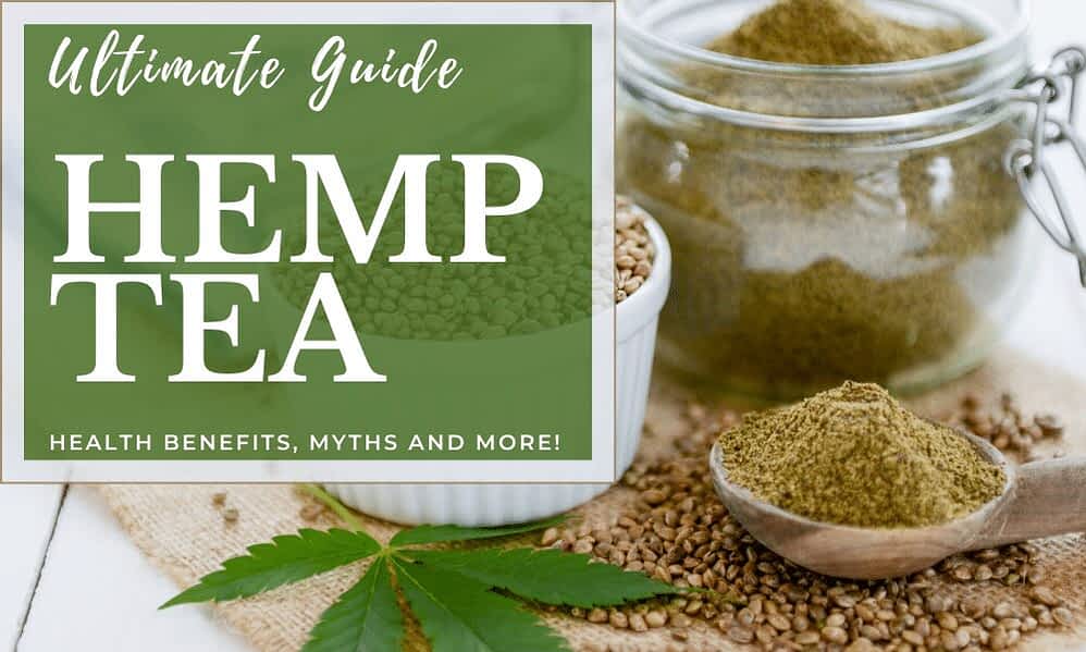 Hemp Tea Benefits, Facts, and Myths: The Ultimate Guide