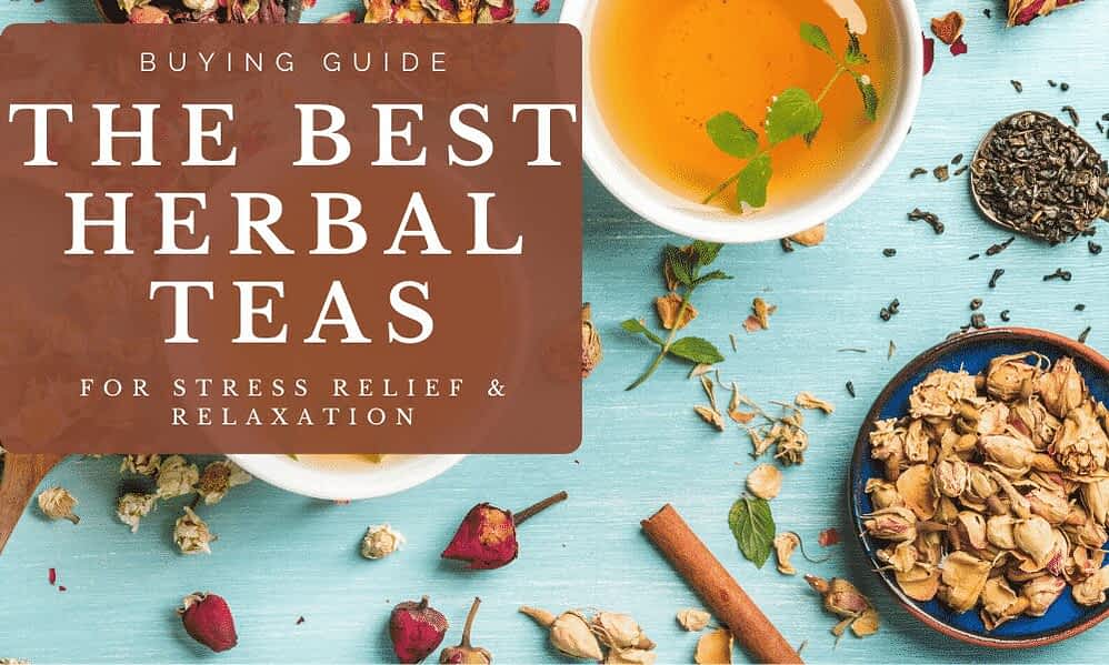 5 Best Stress Relief Herbal Teas (Buying Guide)