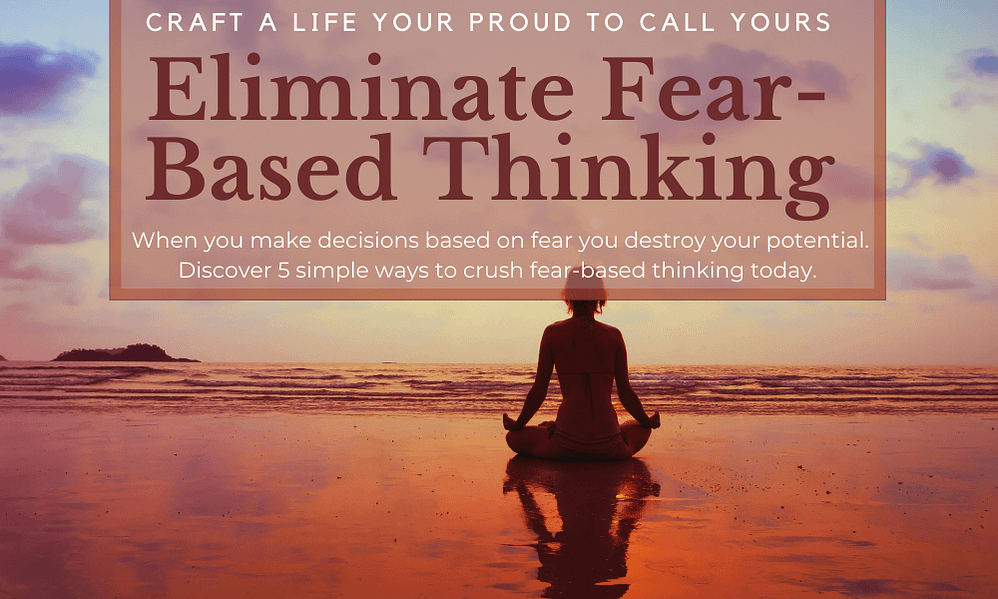 When you make decisions based on fear